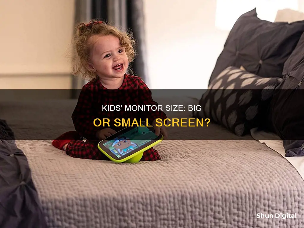 should kids monitor size be big or small