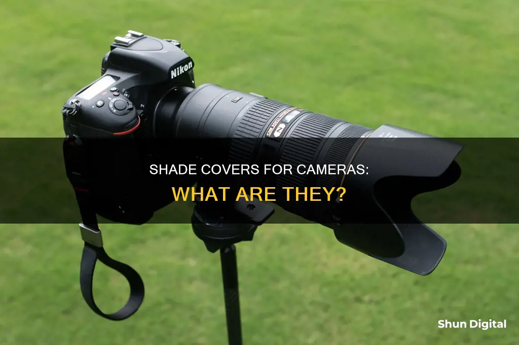 what are the shade cover for cameras lense called