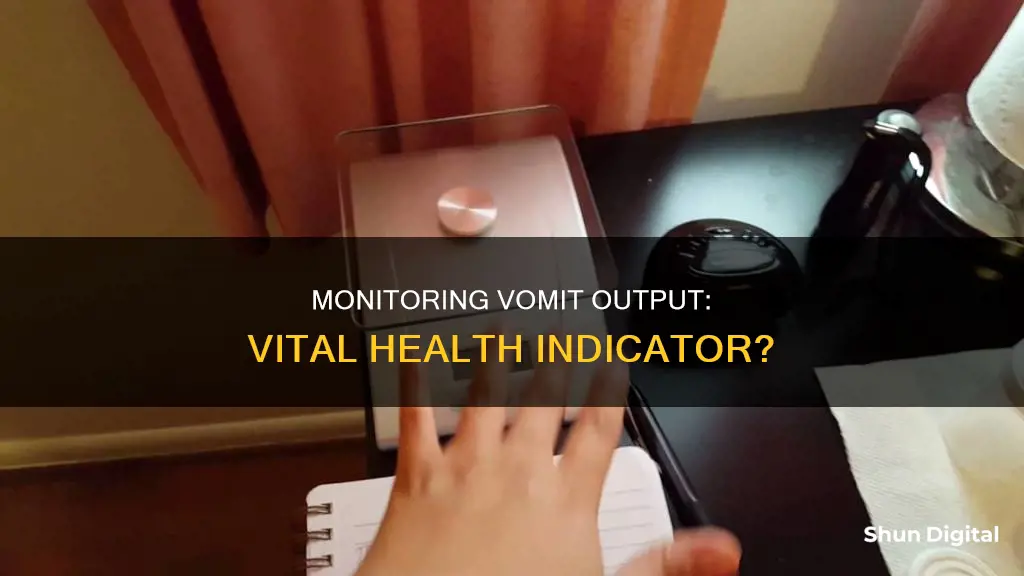 what does monitoring vomit output tell you