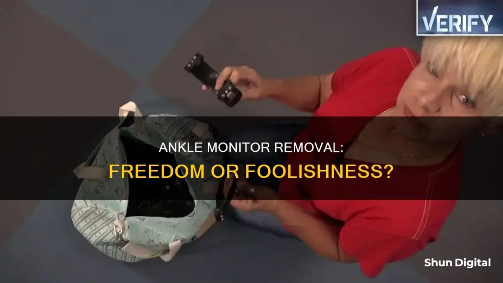 what happens if you remove an ankle monitor