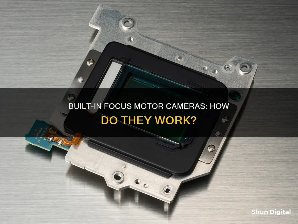 what is a built in focus motor camera