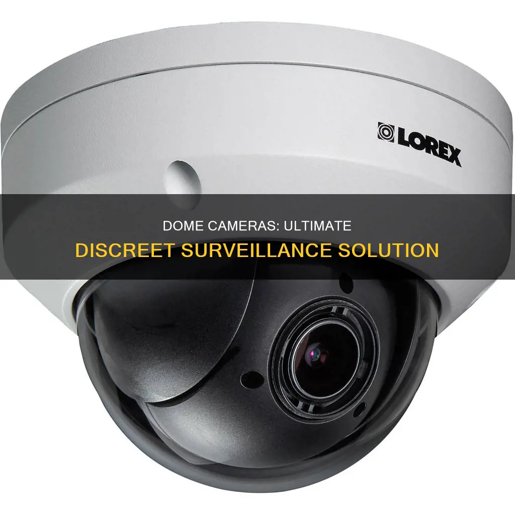 what is a dome surveillance camera