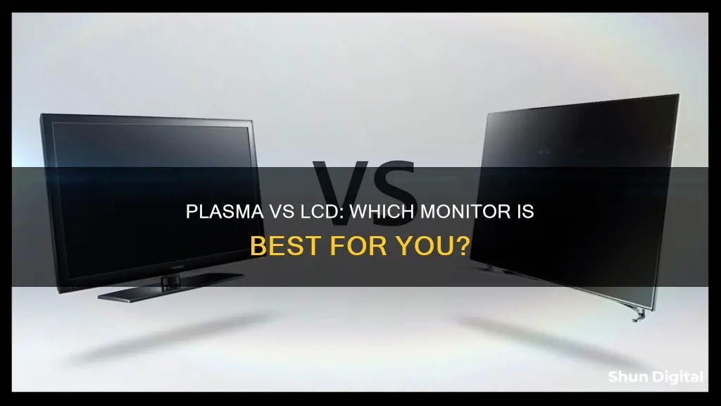 what is better as a monitor plazma or lcd