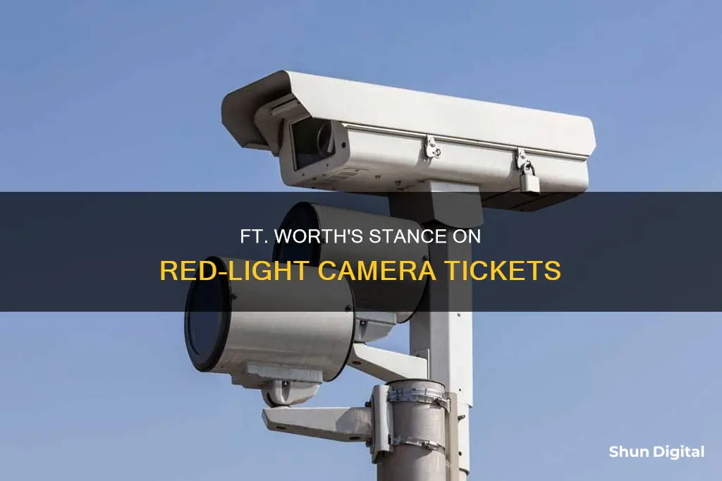 what is ft worth stance on redlight camera tickets