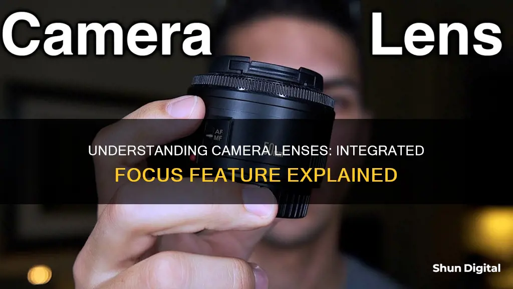 what is integrated focus on camera lenses