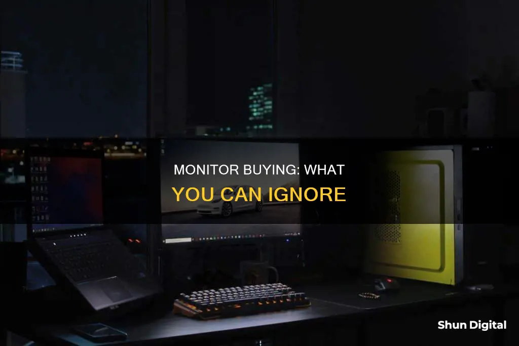 what is not important to consider when buying a monitor