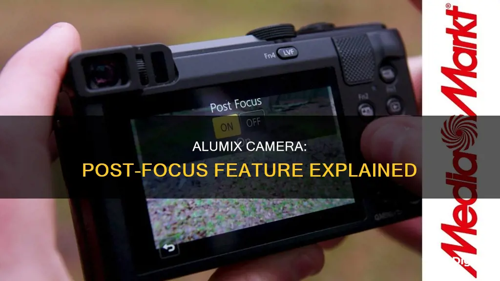 what is post focus on alumix camera