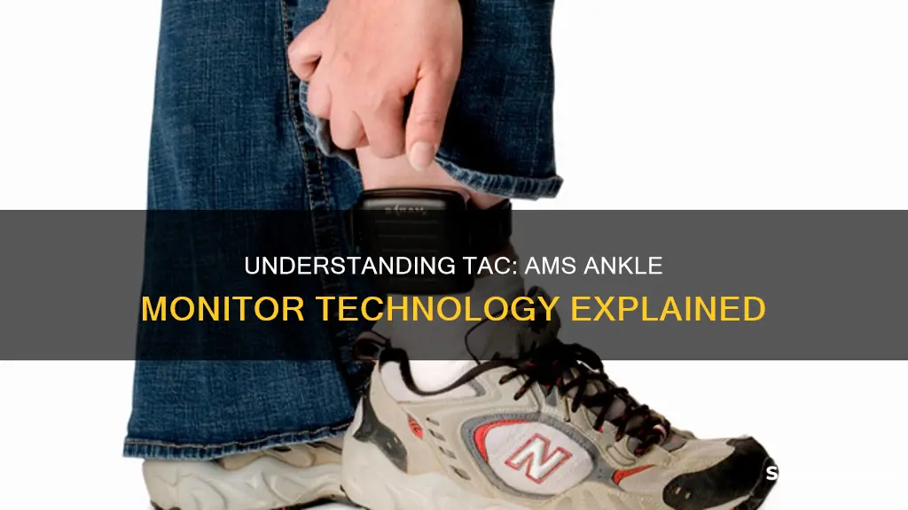 what is tac for ams ankle monitor