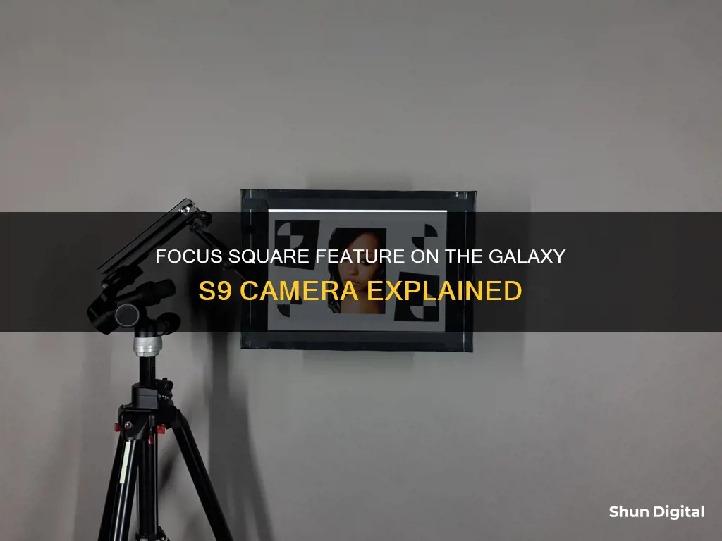 what is the focus square on galaxy s9 camera