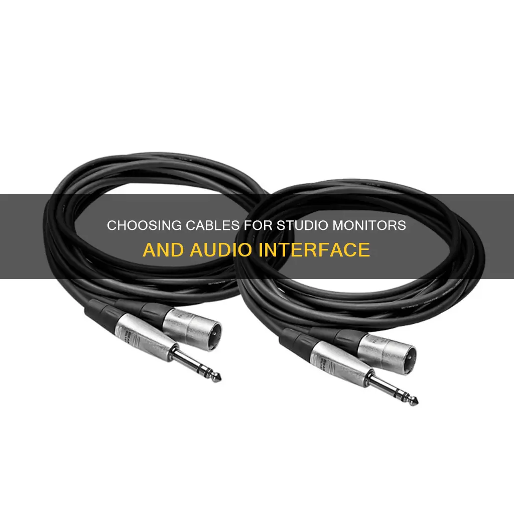 what kind of cables for studio monitors to audio interface