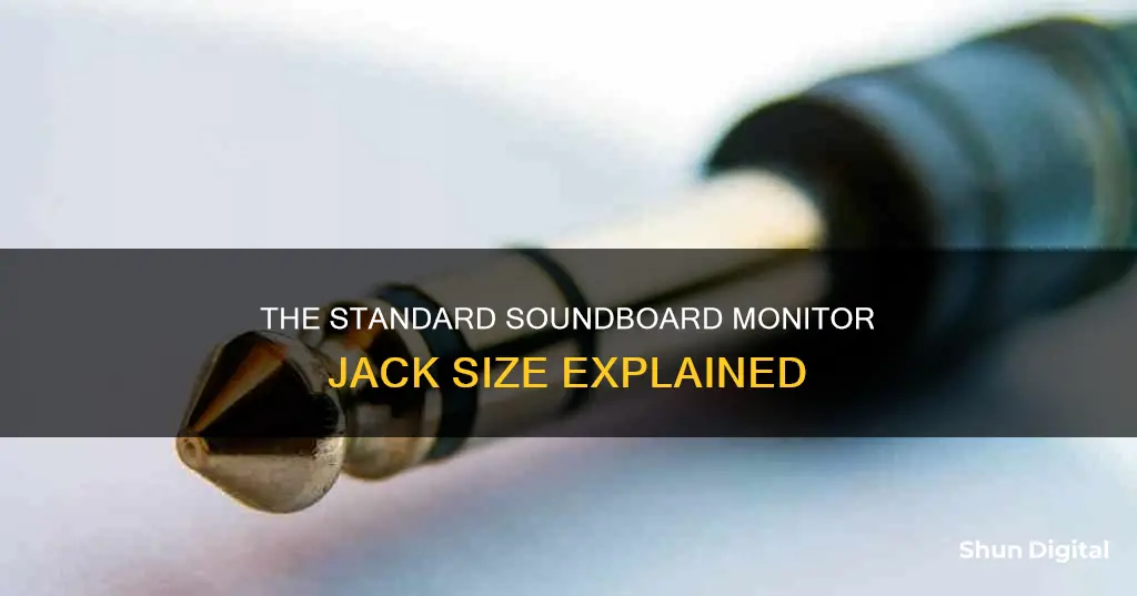 what size is a soundboard monitor jack