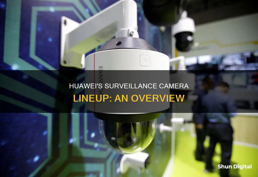 what surveillance cameras does huawei manufacture