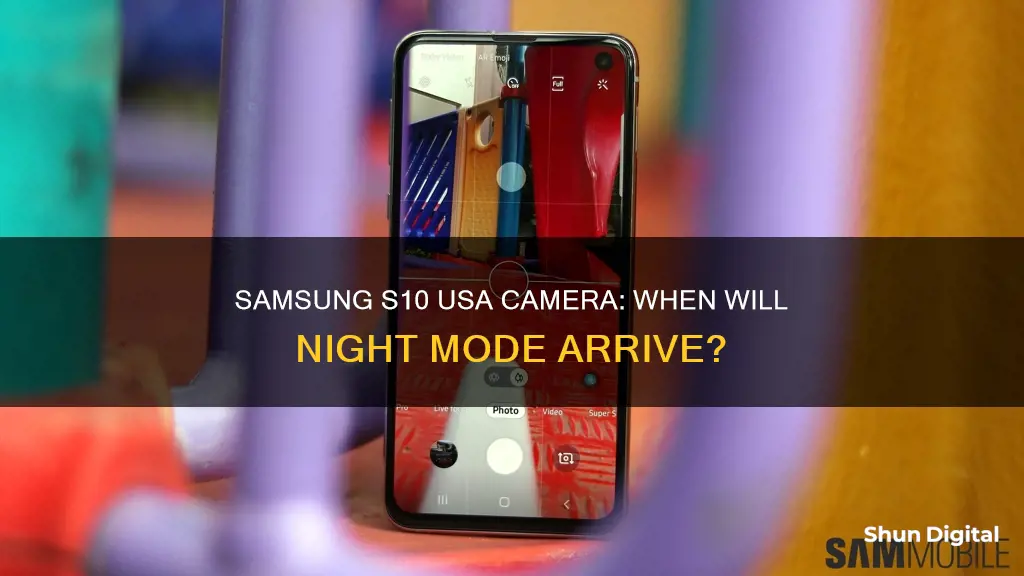 when is the s10 usa camera gettingnight mode