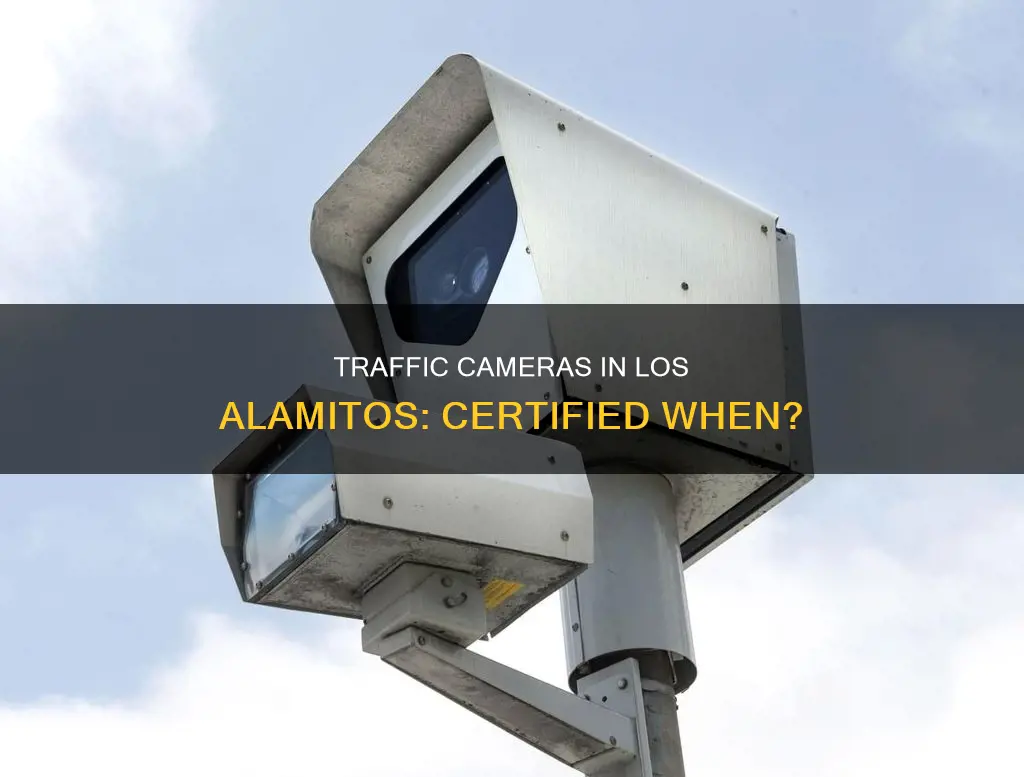 when were traffic cameras in los alamitos certified