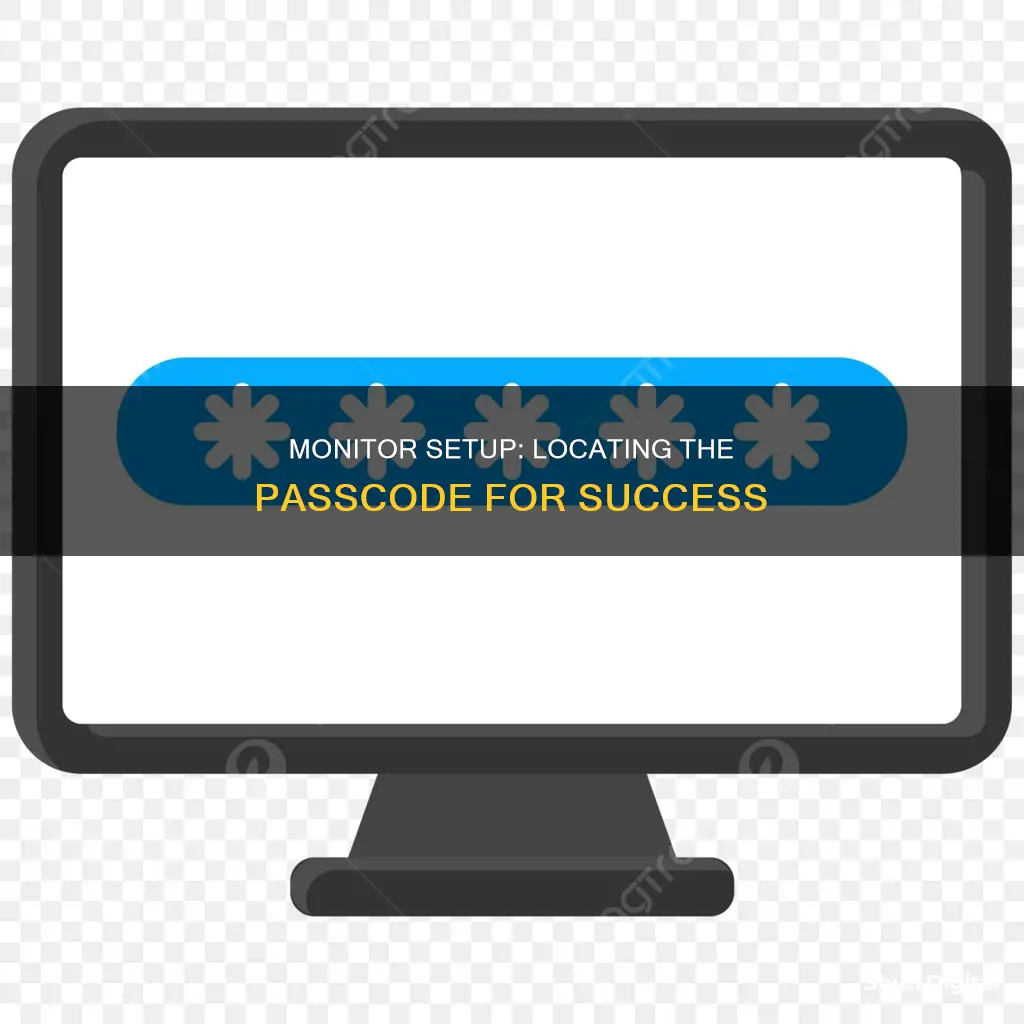 where do i find the passcode when adding a monitor