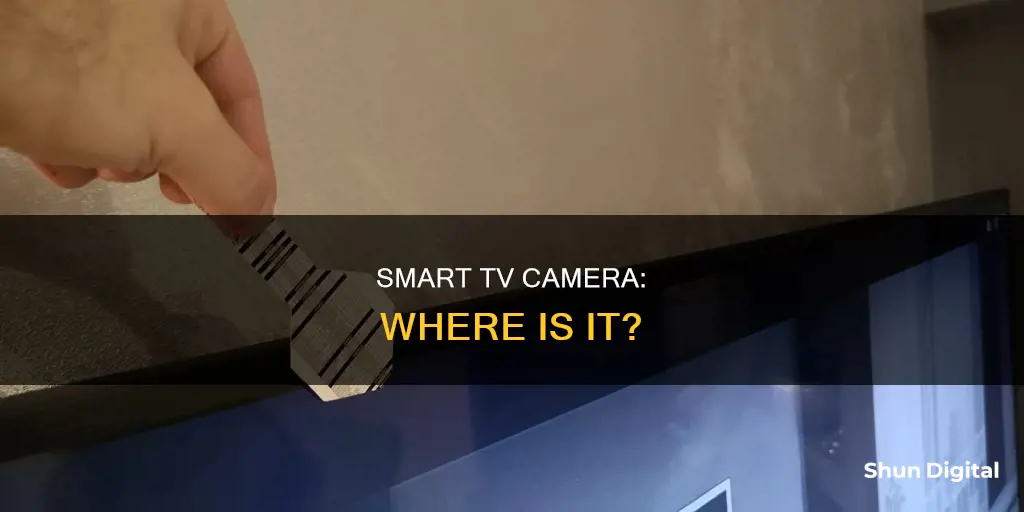 where is the camera located on my ssmart tv