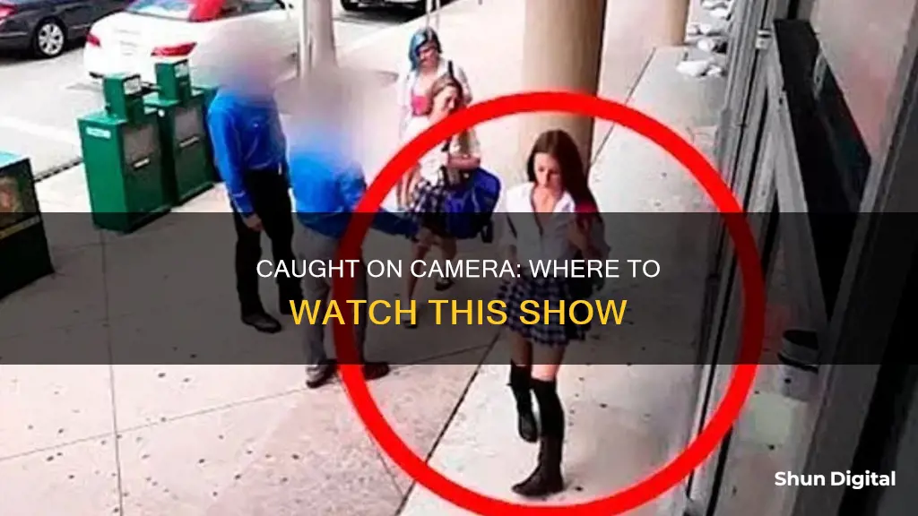 where to watch caught on camera television show