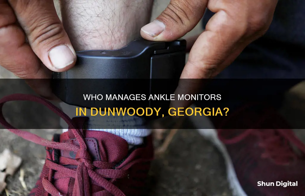 who montors ankle monitors in dunwoody georgia