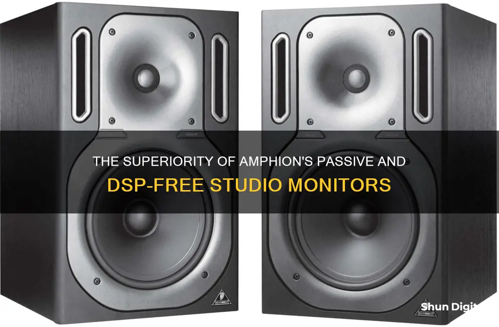 why are amphion studio monitors passive and dsp free