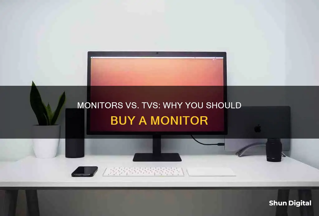 why buy a monitor instead of a tv