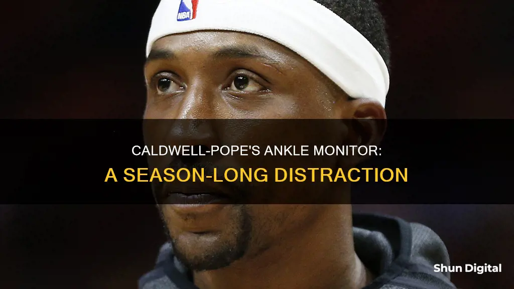 why did caldwell pope have an ankle monitor