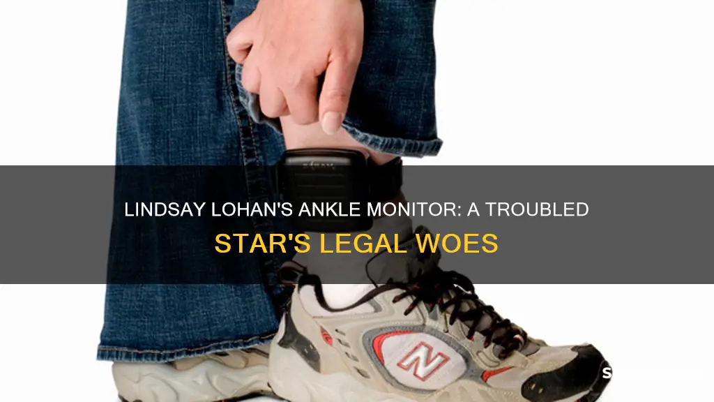 why did lindsay lohan have an ankle monitor