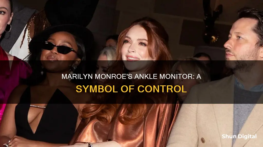 why did marilyn monroe have an ankle monitor