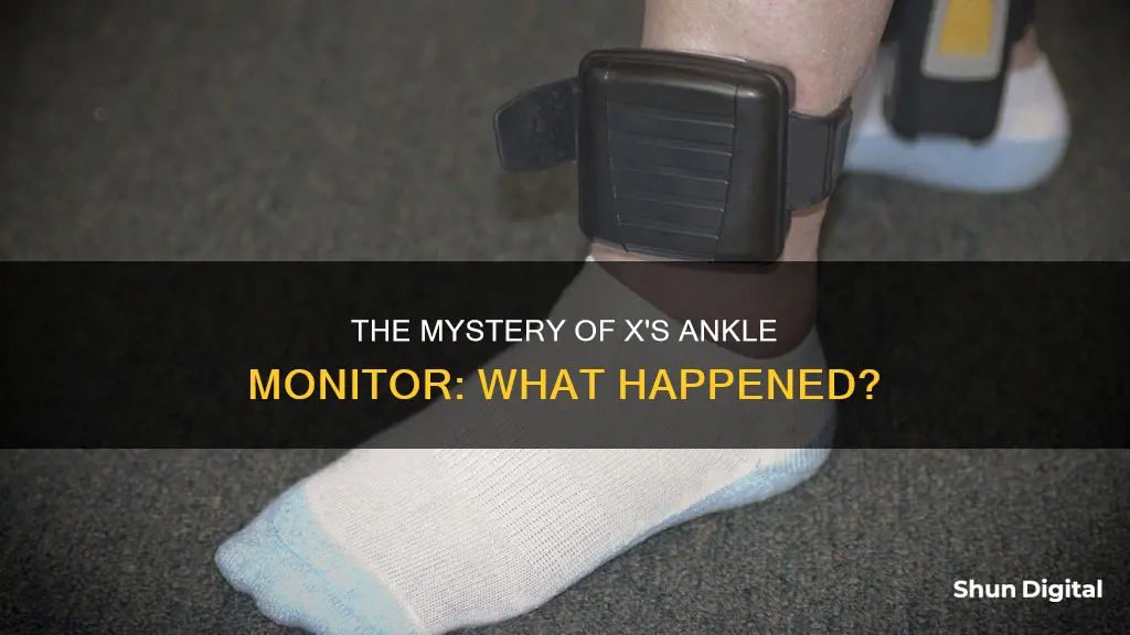 why did x have a ankle monitor