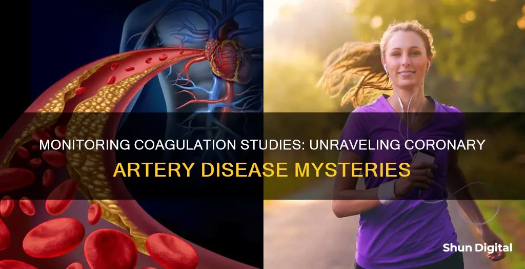 why do you monitor coagulation studies in coronary artery disease