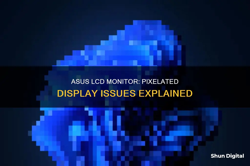 why does asus lcd monitor look pixalated