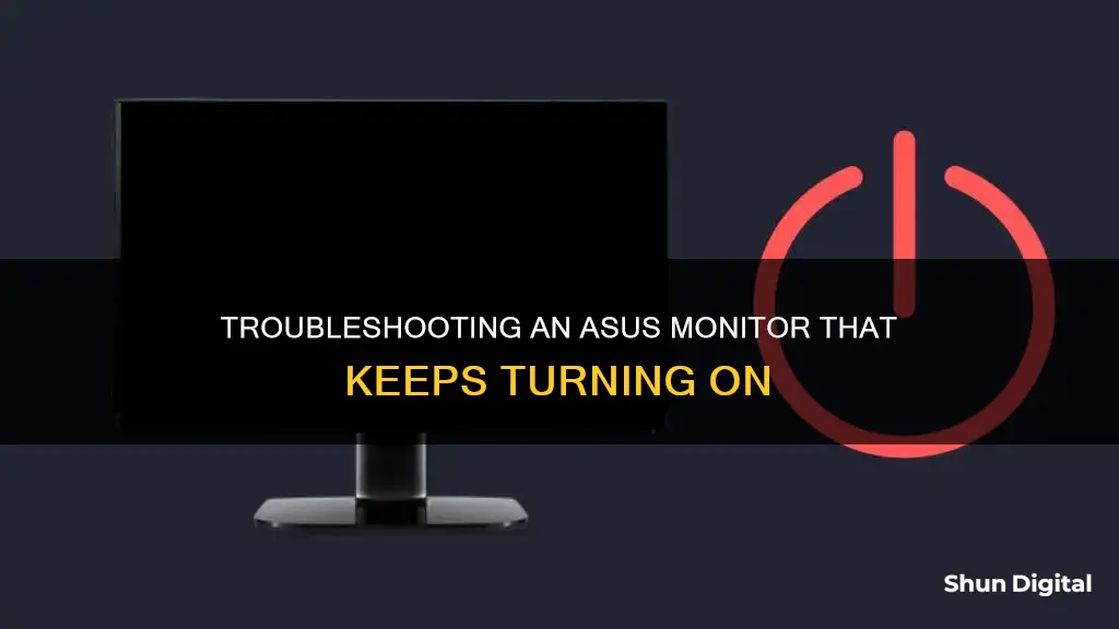 why does my asus monitor keep coming on