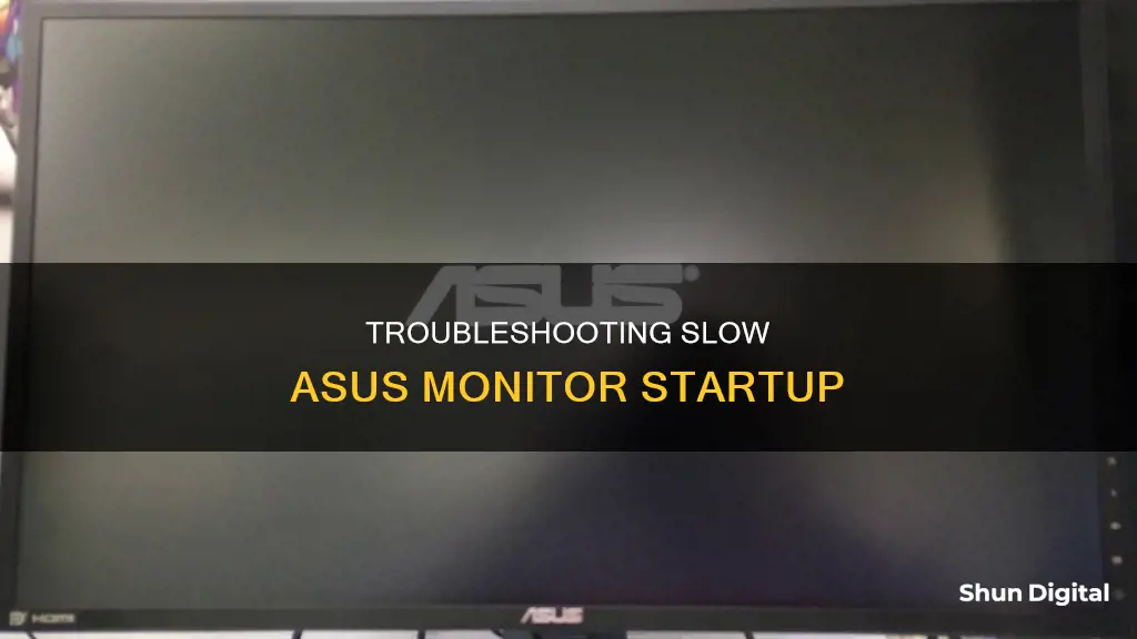 why does my asus monitor take so long to start