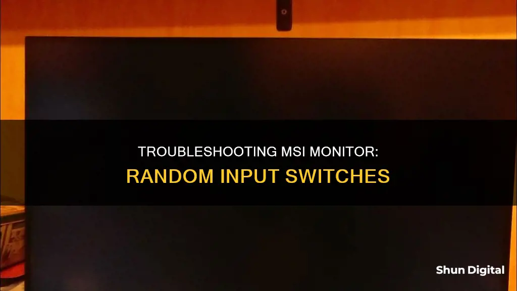 why does my msi monitor randomly switch i inputs