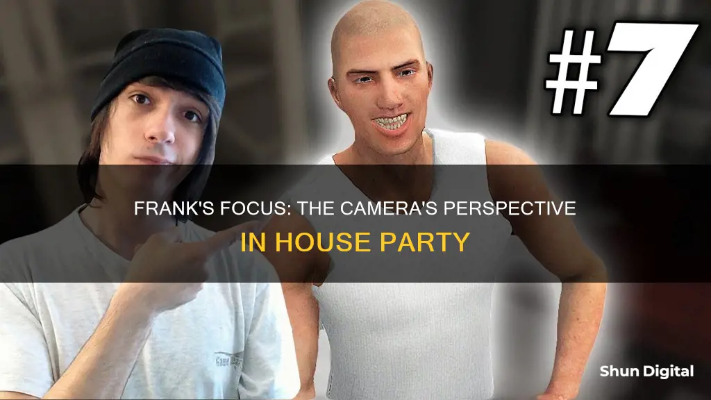 why does the camera focus on frank in house party