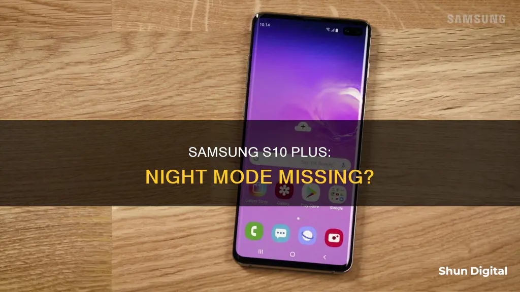 why doesmy s10 plus camera not have a night mode