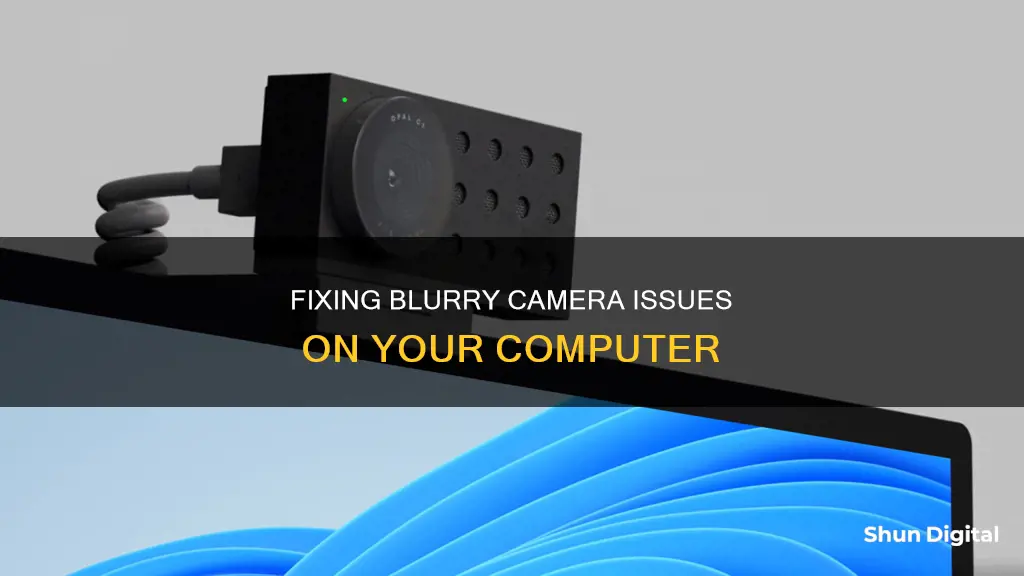 why is my camera blurry on my computer