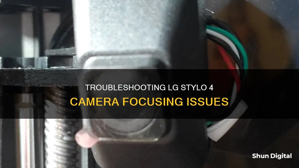 why is my lg stylo 4 camera not focusing