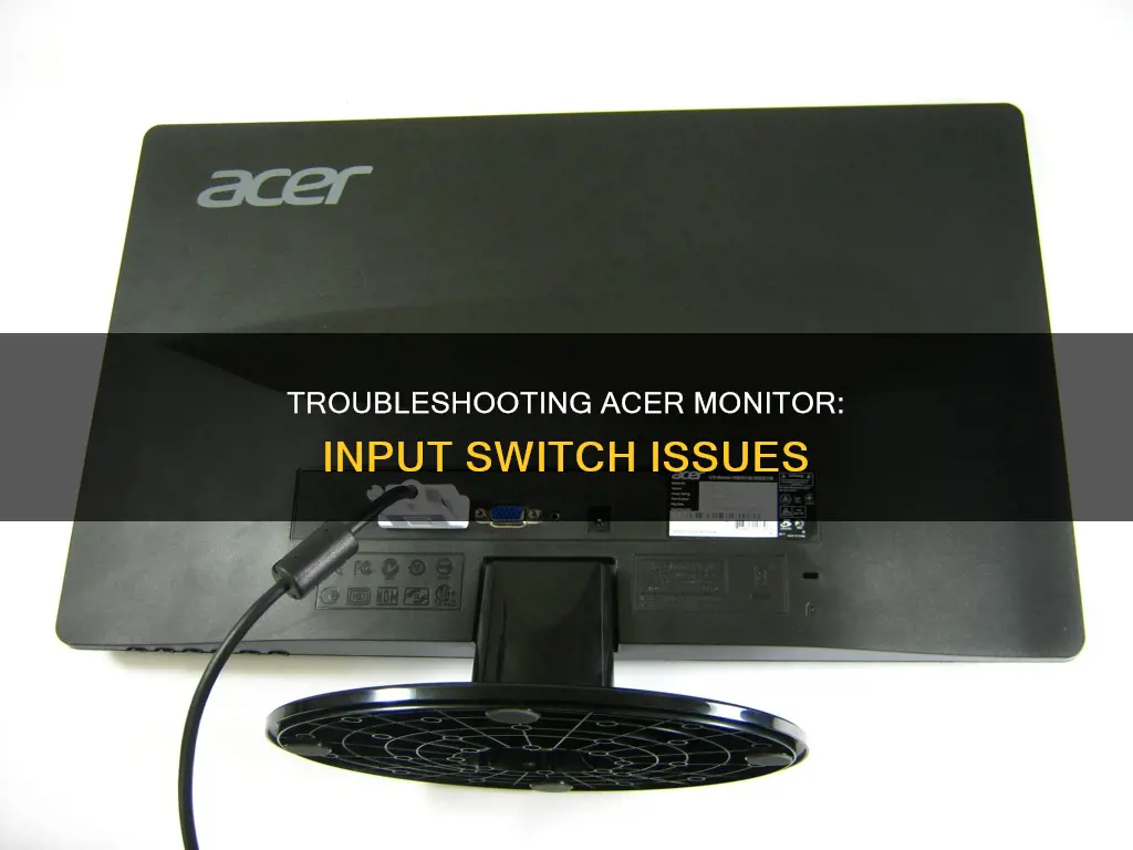 why won my acer monitor switch inputs