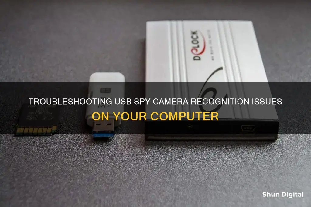 why wont my computer recognise my usb spy camera